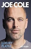  Joe Cole, Luxury Player: The candid memoir from the Chelsea, West Ham and England legend - the perfect gift for any football fan this Christmas (English Edition)