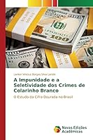 A Impunidade E a Seletividade DOS Crimes de Colarinho Branco 3841708668 Book Cover