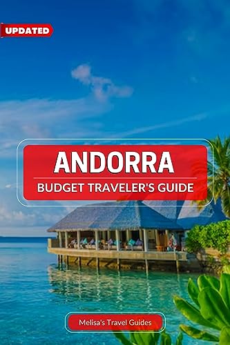 Andorra - Budget Traveler's Guide: An essential budget travel guide to Andorra with advice on things to do, costs, accommodation, transportation, and more (The Ultimate General Guide books Book 20)