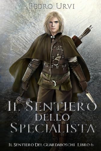 Il Sentiero dello Specialista: (Il Sentiero del Guardaboschi Vol. 6)