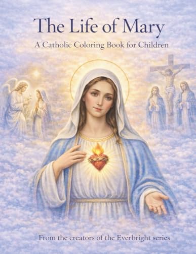 Life of Mary: A Catholic Coloring Book for Children Life of Mary: A Catholic Coloring Book for Children