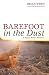 Barefoot in the Dust: A Hymn-Poet's Memoir