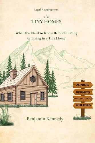 Legal Requirements of a Tiny Homes: What You Need to