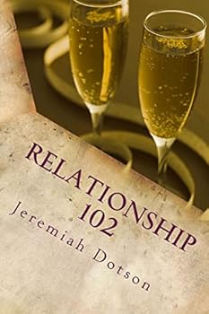 Paperback Relationship 102: What They Probably Didn't Tell You In Relationship Class Book