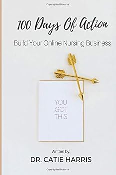 Paperback 100 Days Of Action: Build Your Online Nursing Business Book