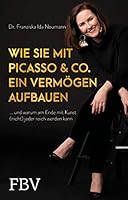 Wie Sie mit Picasso & Co. ein Vermögen aufbauen 3959723571 Book Cover