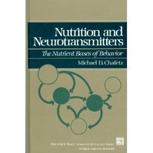 Nutrition and Neurotransmitters: The Nutrient Bases of Behavior