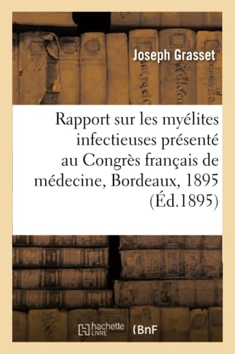 Rapport Sur Les Myélites Infectieuses: Présenté Au Congrès Français de Médecine, Deuxième Session (Sciences) (French Edition)