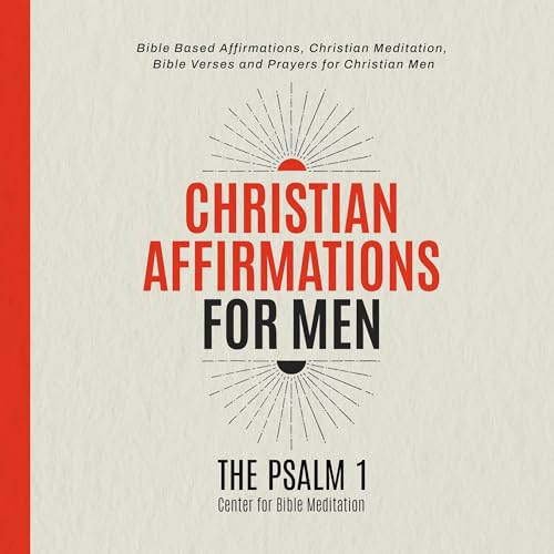 Christian Affirmations for Men by The Psalm 1 Center for Bible Meditation episode artwork