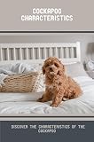 Cockapoo Characteristics: Discover The Characteristics Of The Cockapoo (English Edition)