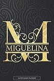  Miguelina: Miguelina Name Planner, Calendar, Notebook ,Journal, Golden Letter Design With The Name Miguelina