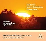  Hätte ich einen Gedanken, der befreit…: Poesie & Spanische Gitarre