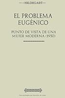 Colección Hildegart. El Problema Eugénico: Punto de vista de una mujer moderna (1930) (Spanish Edition) 1984934597 Book Cover