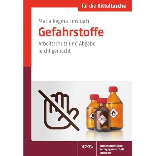 Gefahrstoffe: Arbeitsschutz und Abgabe leicht gemacht (Für die Kitteltasche)