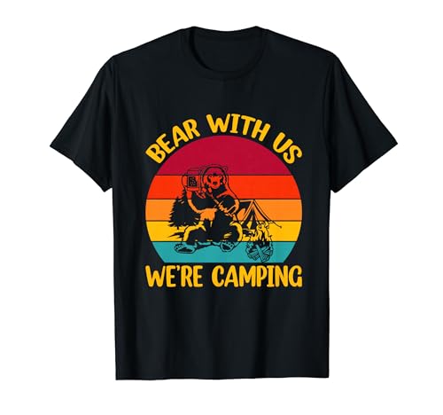 Family Camping - Bear With Us We're Camping T-Shirt