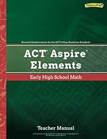 ACT Aspire Elements Early High School Math, Teacher Manual 1948846381 Book Cover