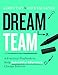 Dream Team: A Practical Playbook to Help Innovative Educators Change Schools