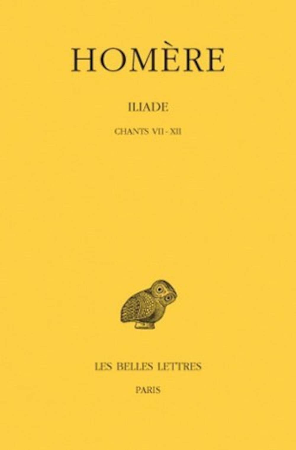 Homere, Iliade: Tome II: Chants VII-XII: 84 (Collection Des Universites De France)