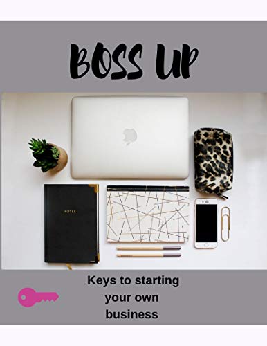 Boss Up: Keys to starting your own business