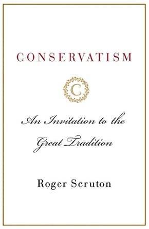 Conservatism: An Invitation to the Great Tradition