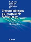 radiation therapy  Stereotactic Radiosurgery and Stereotactic Body Radiation Therapy: A Comprehensive Guide