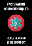  FACTURATION SOINS CHRONIQUES : planificateur infirmier-guide pratique infirmier-guide pratique infirmier-carnet infirmier-aide soignante a domicile: ... livre-guide de l\'infirmière- Format A4