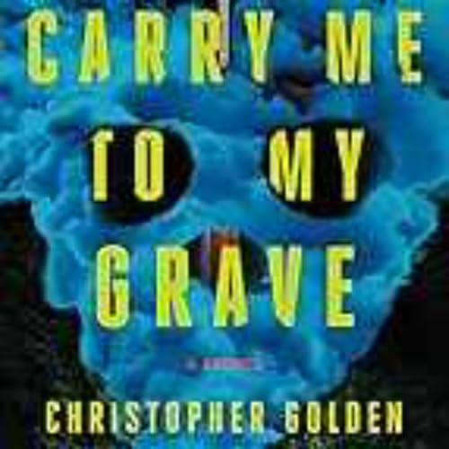 Christopher Golden - Carry Me To My Grave