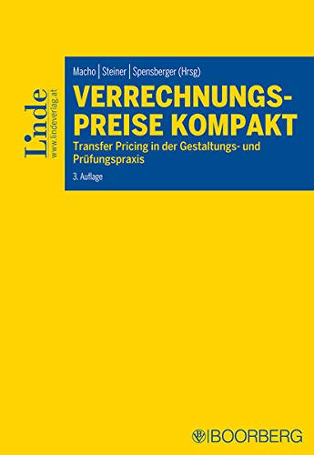 Verrechnungspreise kompakt: Transfer Pricing in der Gestaltungs- und Prüfungspraxis Verrechnungspreise kompakt: Transfer Pricing in der Gestaltungs- und Prüfungspraxis