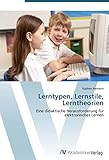 Lerntypen, Lernstile, Lerntheorien: Eine didaktische Herausforderung für elektronisches Lernen