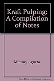 Kraft Pulping: A Compilation of Notes