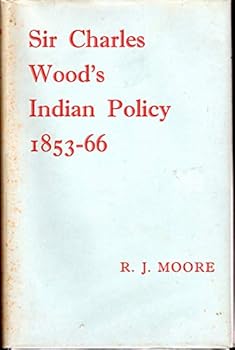 Hardcover Sir Charles Wood's Indian policy, 1853-66 Book