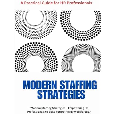 Modern Staffing Strategies: A Practical Guide for HR Professionals
