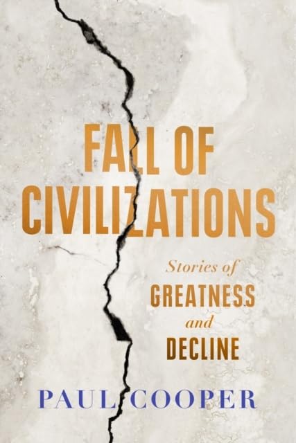 Fall of Civilizations: Stories of Greatness and Decline