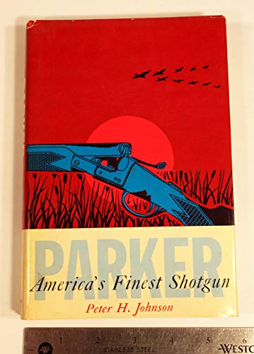 Parker, America's Finest Shotgun B0046Y4FCK Book Cover