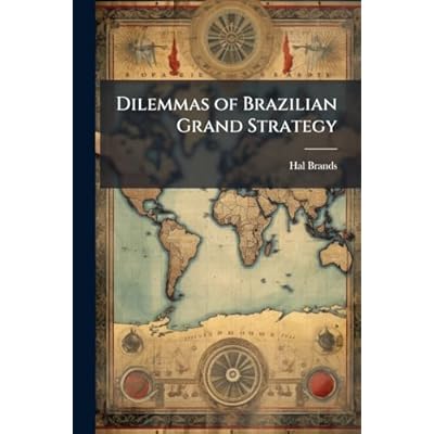 Dilemmas of Brazilian Grand Strategy