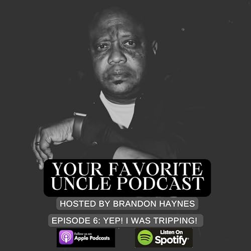 Ep 6 : Yep! I was tripping!