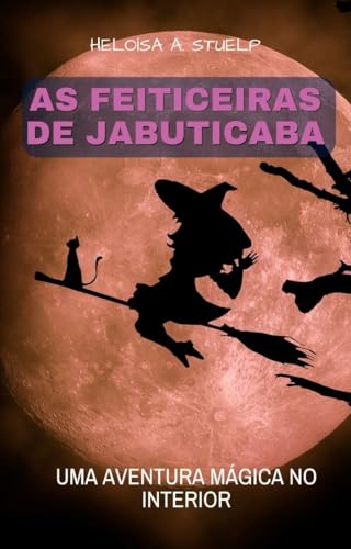 As Feiticeiras de Jabuticaba: Uma aventura mágica no interior