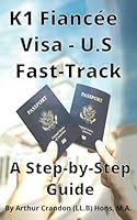 “Fiancé Visa Fast-Track: A Step-by-Step Guide”: Love Across Borders: The Ultimate K1 Fiancé Visa Handbook” B0DBJ53JJY Book Cover