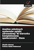 Analiza szkolnych systemów opieki zdrowotnej: W kierunku kompleksowej spolecznosci - Baza (Polish Edition) 6208777984 Book Cover