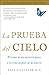 La prueba del cielo: el viaje de un neurocirujano a la vida después de la muerte