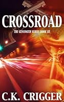 Crossroad (the Gunsmith) (Volume 3) 1629187836 Book Cover