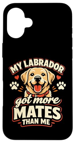 My Labrador Got More Mates Than Me �ʔ������u���h�[�� �X�}�z�P�[�X iPhone 16 Plus �p