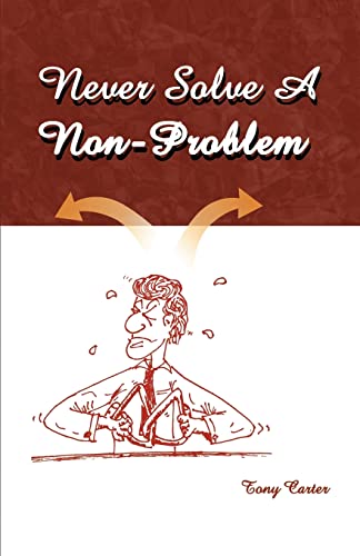 Never Solve A Non-Problem: The Entrepreneur'S Handbook