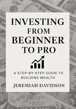 Paperback Investing From Beginner to Pro: A Step-by-Step Guide to Building Wealth: A Practical Guide to Building Wealth with Confidence Book