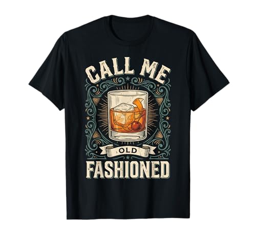 Call Me Old Fashioned Bourbon Drinking Lover Whiskey Bourbon T-Shirt