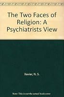The Two Faces of Religion: A Psychiatrists View 0916620867 Book Cover
