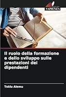Il ruolo della formazione e dello sviluppo sulle prestazioni dei dipendenti 6208679915 Book Cover