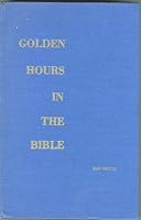 Golden Hours in the Bible B000FK5WQ2 Book Cover