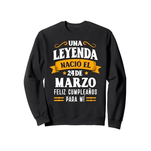 Leyenda Nació 24 Marzo Cumpleaños 24th March Birthday Sudadera