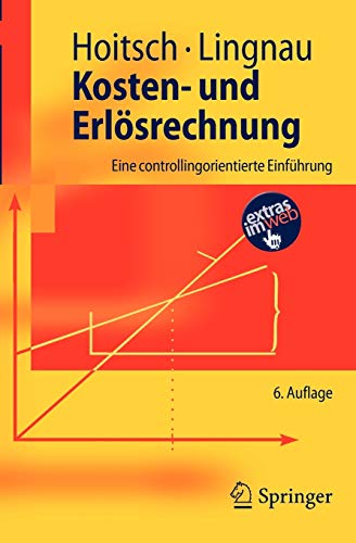 Kosten- und Erlösrechnung: Eine Controllingorientierte Einführung (Springer-Lehrbuch) (German Edit Kosten- und Erlösrechnung: Eine Controllingorientierte Einführung (Springer-Lehrbuch) (German Edit
